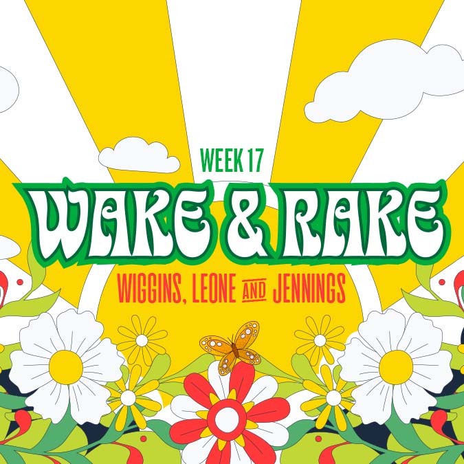 Wake n’ Rake: Week 17, Livestream Sunday at 10am ET