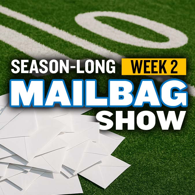 Season-Long Mailbag Show: Week 2