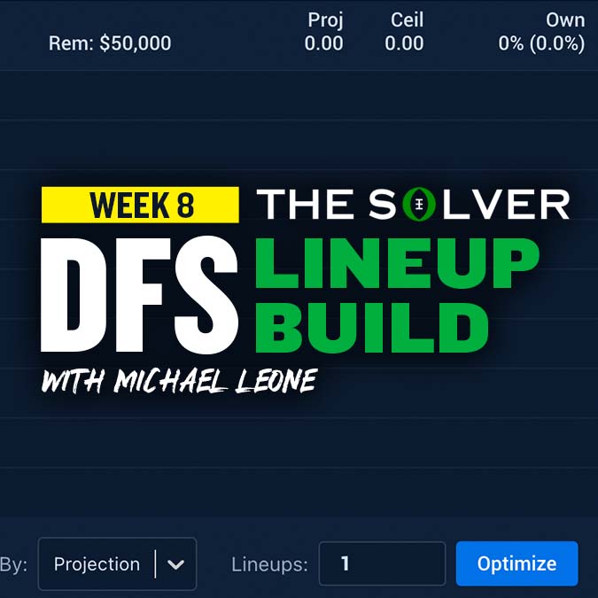 Leone DFS Lineup Build Show: Week 8